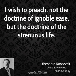 wish to preach, not the doctrine of ignoble ease, but the doctrine ...