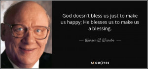 god doesn t bless us just to make us happy he blesses us to make us a ...