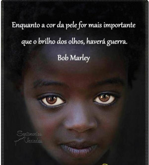 Enquanto a cor da pele for mais importante que o brilho dos olhos ...