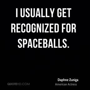 usually get recognized for Spaceballs.