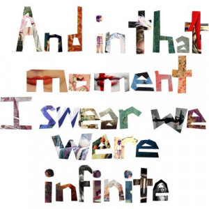 and in that moment, i swear we were infinite.