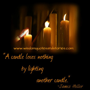 candle loses nothing by lighting another candle - Wisdom Quotes and ...