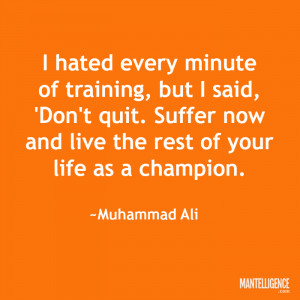 Quotes about strength: “I hated every minute of training, but I said ...