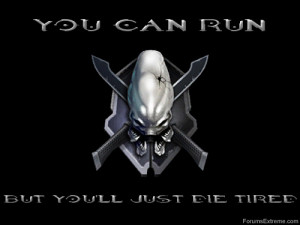 Funny Pictures > Halo : You Can Run - But You'll Just Die Tired !