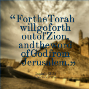 Quotes Picture: for the torah will go forth out of zion, and the word ...