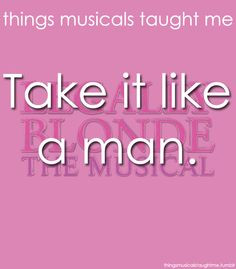 Things Musicals Taught Me: LEGALLY BLONDE - THE MUSICAL Take it like a ...