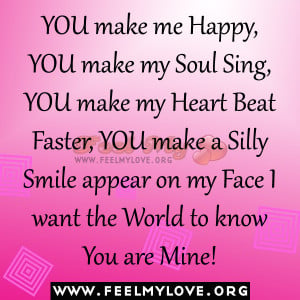 YOU make me Happy,YOU make my Soul Sing, YOU make my Heart Beat Faster ...