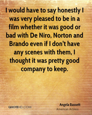 would have to say honestly I was very pleased to be in a film