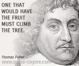 Motivational quotes - One that would have the fruit must climb the ...