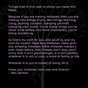 Neil Gaiman New Year's Quote. He makes making mistakes sound good!