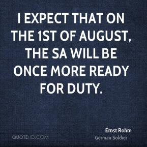 Ernst Rohm - I expect that on the 1st of August, the SA will be once ...