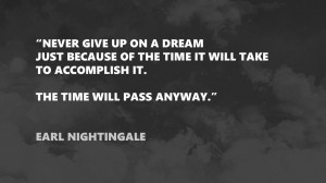 Never Give Up On A Dream Just Because Of The Time It Will Take'