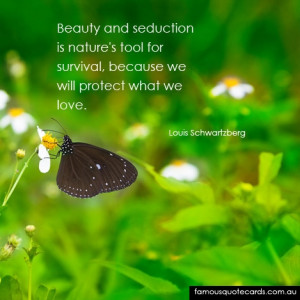 Beauty and seduction is natures tool for survival, because we will ...
