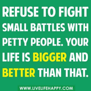 Pick your battles carefully!
