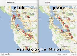 Rich, Poor, Via Google Maps… ~ Money Quote