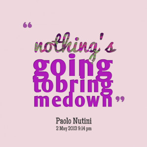 Quotes Picture: nothing's going to bring me down