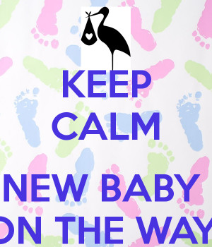 Baby On The Way Keep calm new baby on the way!