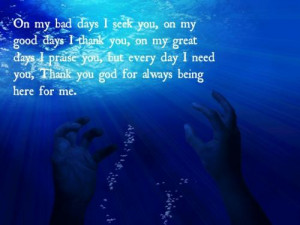 on my bad days i seek you on my good days i thank you on my great days ...