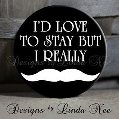 ... MUSTACHE (must dash) Quote on Black Sarcastic Witty Quotes - 1.5