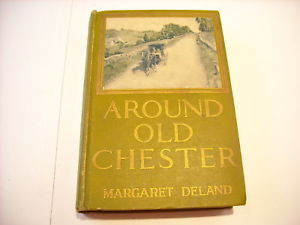 Around Old Chester by Margaret Deland 1915 illustrated