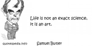 ... - Quotes About Art - Life is not an exact science - quotespedia.info