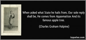 ... from Appomattox And its famous apple tree. - Charles Graham Halpine