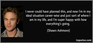 ... wise and just sort of where I am in my life, and I'm super happy with