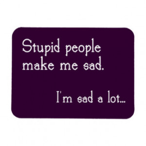 Funny Stupid Quotes Magnets