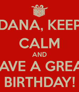 dana-keep-calm-and-have-a-great-birthday.png