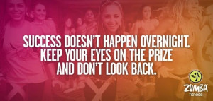 Keep Your Eyes on The Prize and Don't look back!!