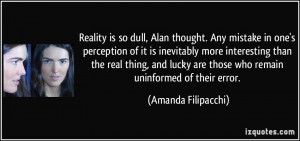 Reality is so dull, Alan thought. Any mistake in one's perception of ...