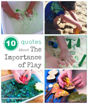 10 Quotes about The Importance of Play #playmatters