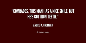 quote-Andrei-A.-Gromyko-comrades-this-man-has-a-nice-smile-183599.png