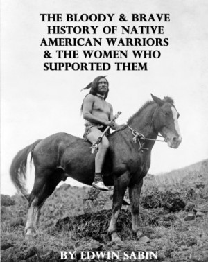 ... of Native American Warriors & the Women Who Supported Them Illustrated