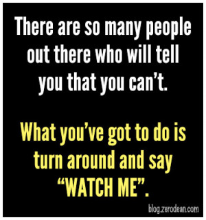 There are so many people out there who will tell you that you can’t ...