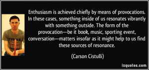 Enthusiasm is achieved chiefly by means of provocations. In these ...