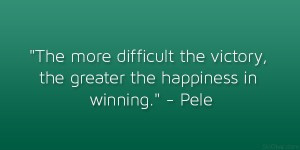 The More Difficult The Victory The Greater The Happiness In Winning ...