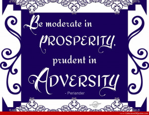 Prosperity Quotes Be moderate in prosperity,