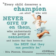 ... quotes #parenting #teacher #champion #rolemodel #educator #DNHero