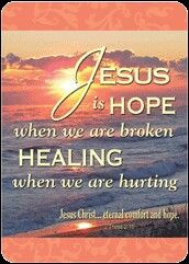 Jesus is hope and healing!