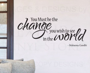 ... -Sticker-Quote-Vinyl-Art-Lettering-You-Must-Be-the-Change-Gandhi-IN47