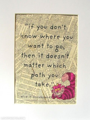 Alice in wonderland, quotes, sayings, take your path, life