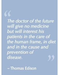 of the future will give no medicine but will interst his patients ...