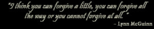 forgive a little, you can forgive all the way or you cannot forgive ...