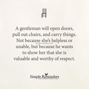 gentleman will open doors, pull out chairs, and carry things. Not ...
