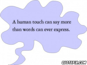 Human Touch Can Say More