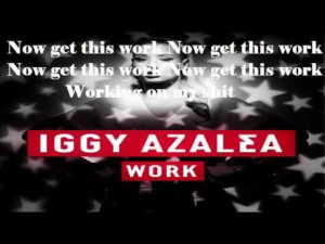 Iggy Azalea Work Lyrics Quotes