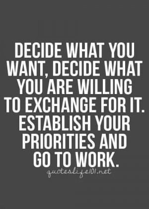 Decide and then go to work