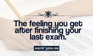 After Exam Quotes http://www.searchquotes.com/search/After_Exam/