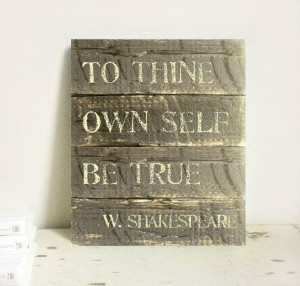 Shakespeare Classic Quote Wood Pallet Sign To Thine Own Self Be True ...